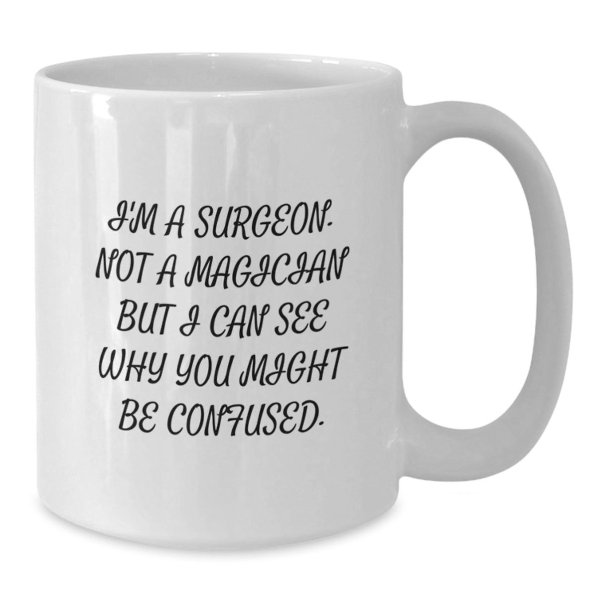 Surgeon Gift for Him - Humorous Quote Mug Keepsake - Additional