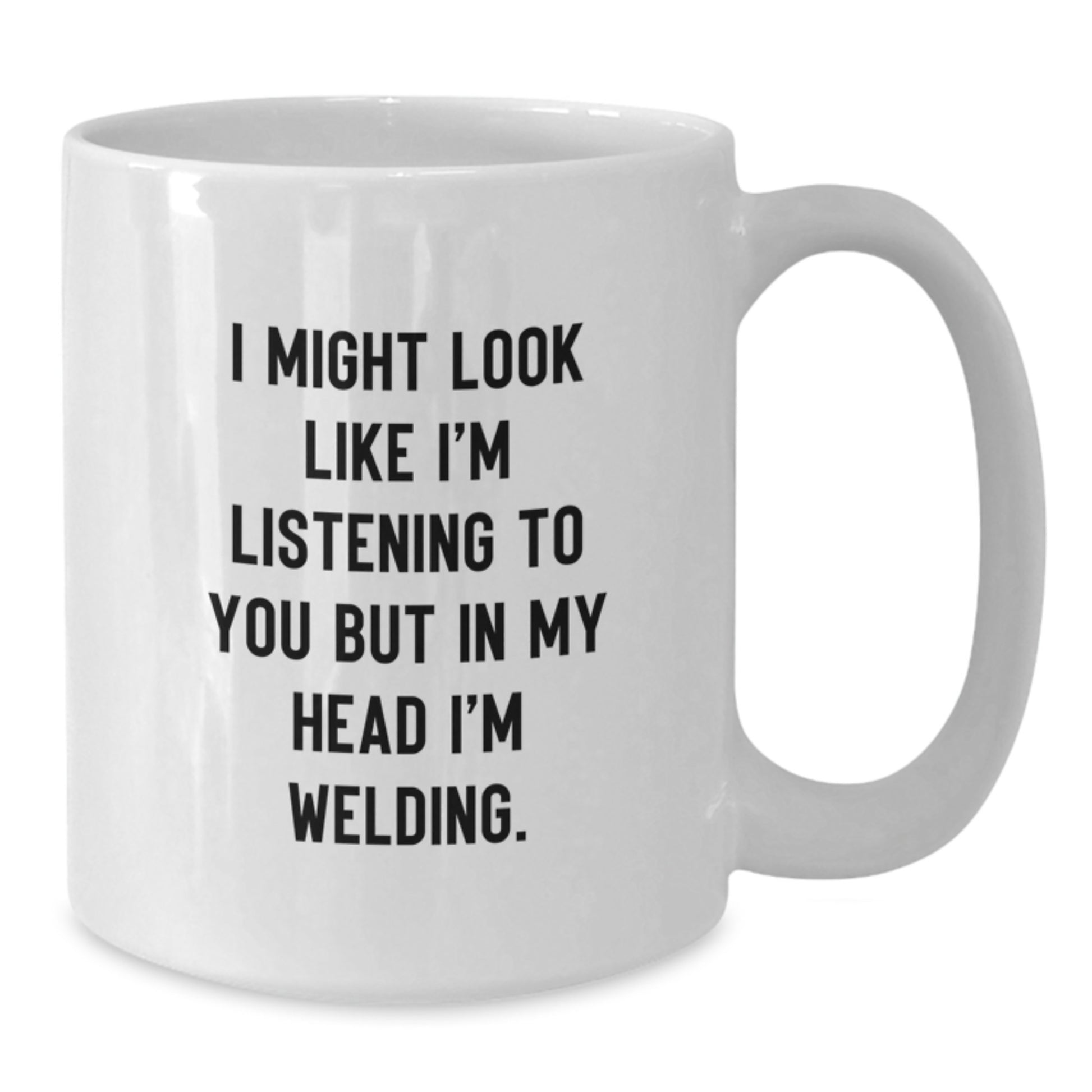 Birthday Gift Welding Her – Might Look Like I'm Listening To You Welding - Additional