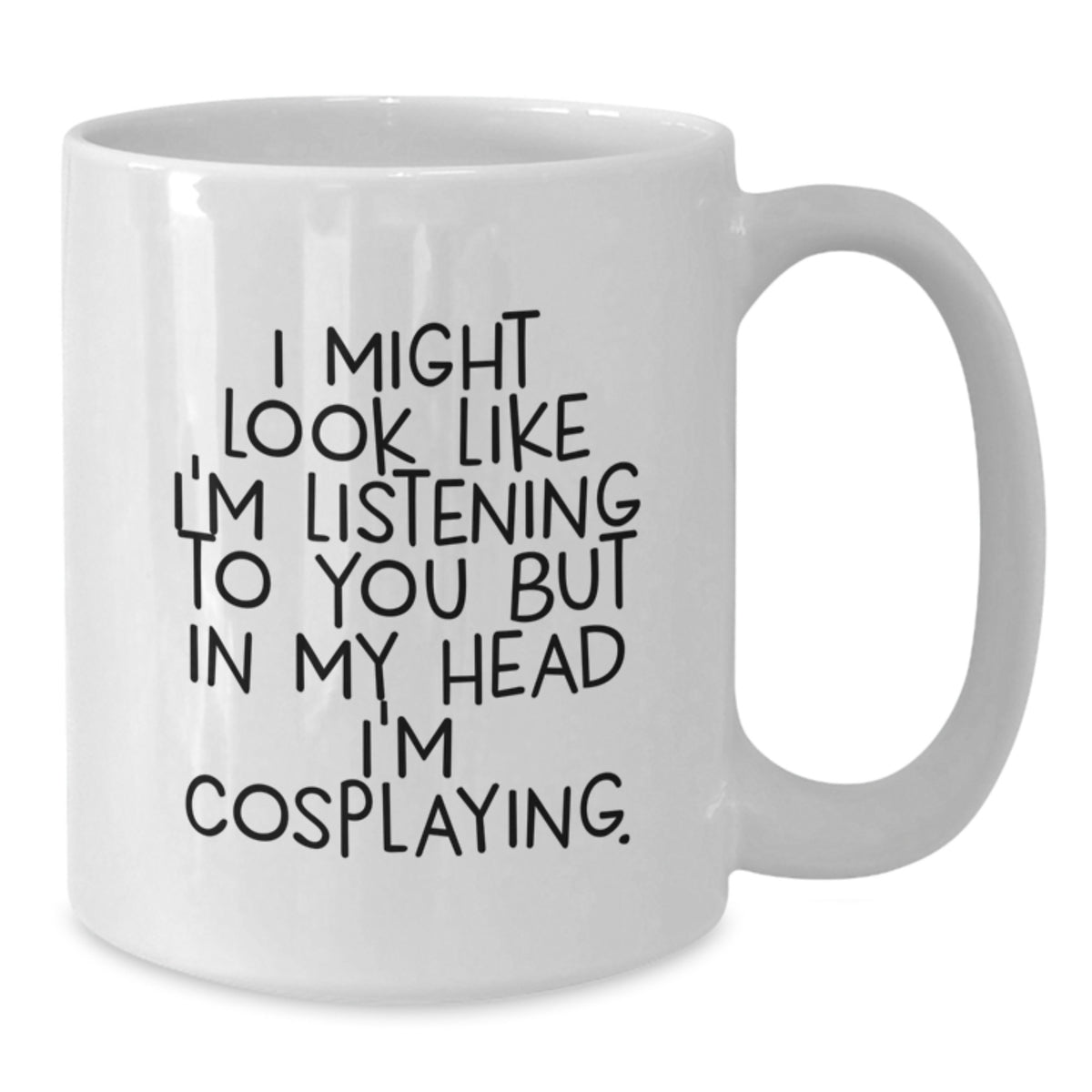Cosplaying Gift for Him Witty Quote Coffee Mug Keepsake - Additional