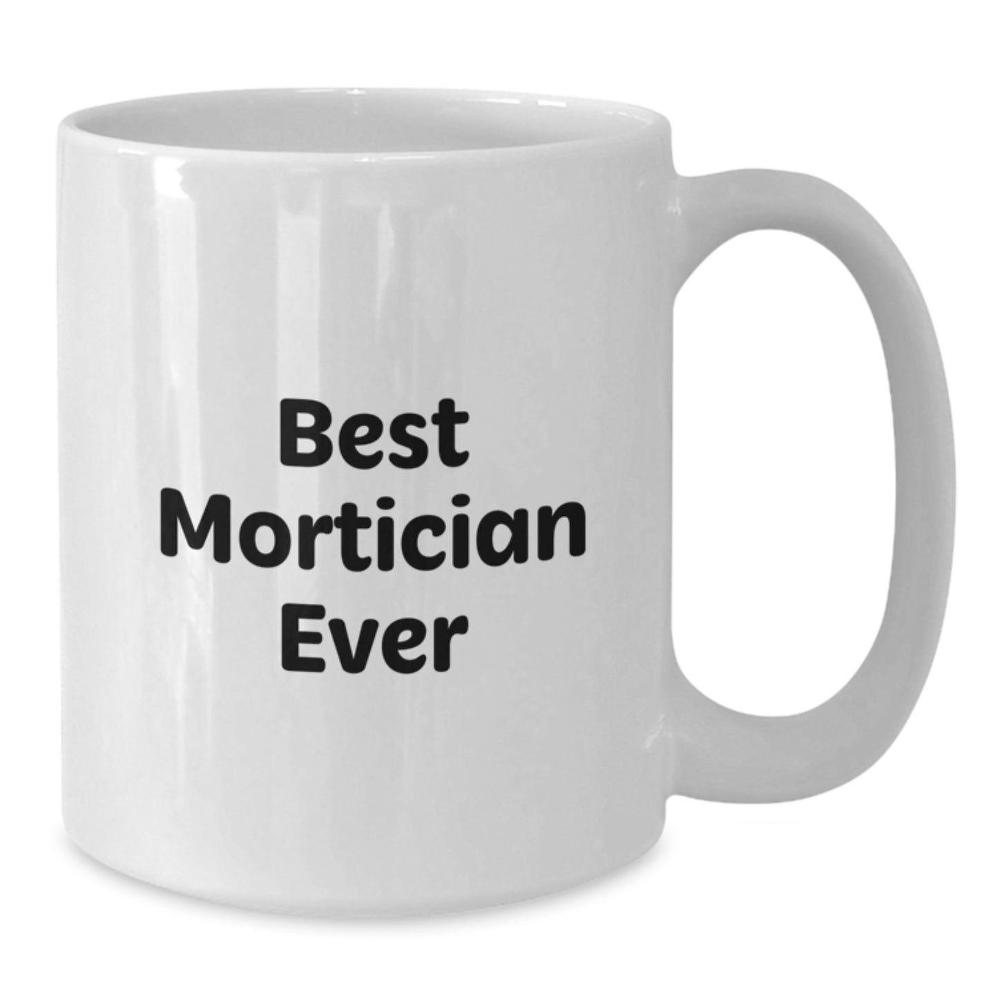 Best Mortician Ever Keepsake White Ceramic Mug for Him Birthday Gift - Additional
