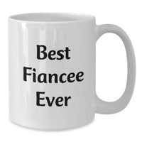 Load image into Gallery viewer, Funny Best Fiancee Ever White Coffee Mugs for Valentine's Unique Gifts from Men, Women to Fiancee, Friends, Coworkers - Additional
