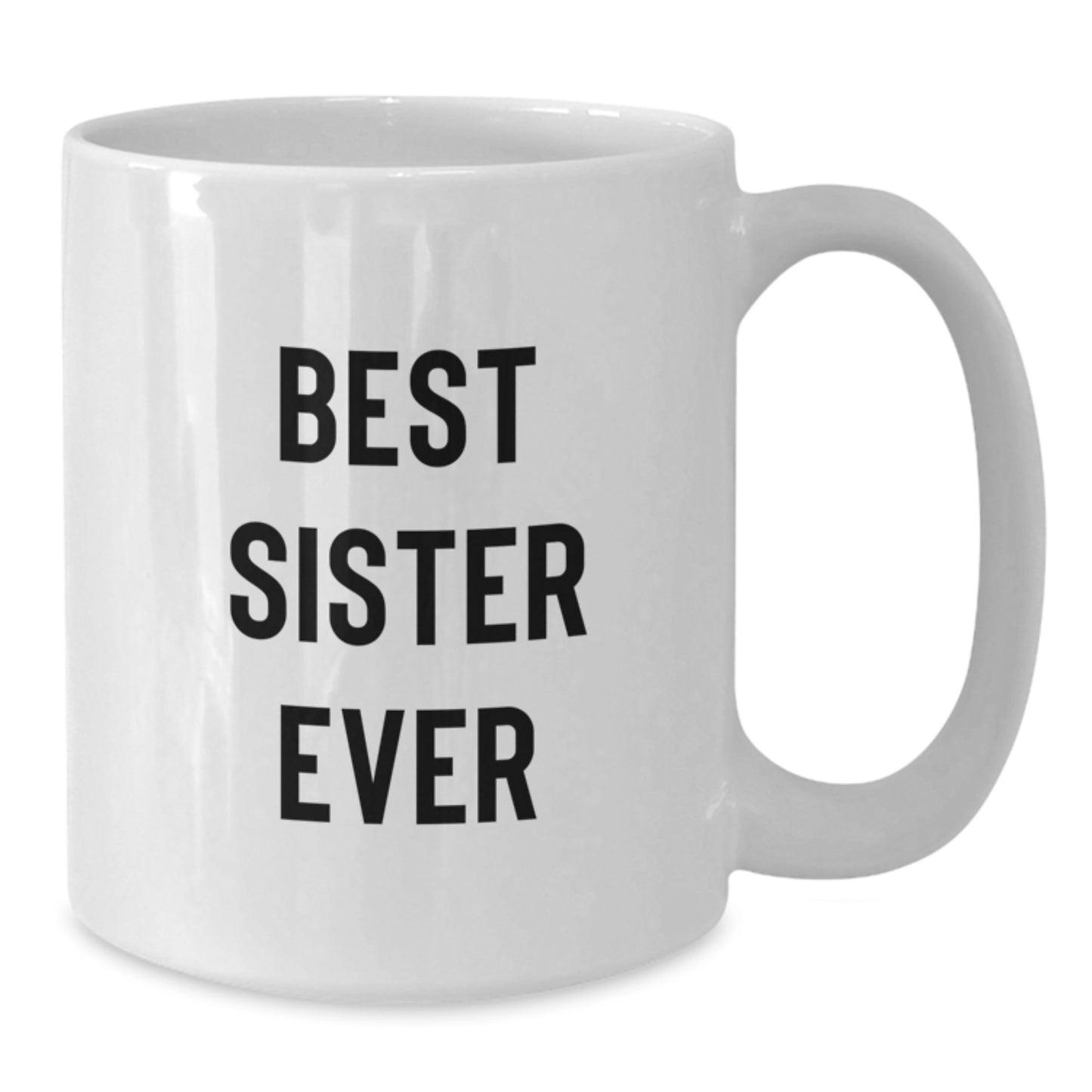 Birthday Gift for Mom Best Sister Ever White Coffee Mug Present - Additional