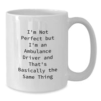 Load image into Gallery viewer, Funny Ambulance Driver Quote Gifts from Friends for Ambulance Driver Graduation Unique White Coffee Mugs - I&#39;m Not Perfect, 11oz or 15oz - Additional
