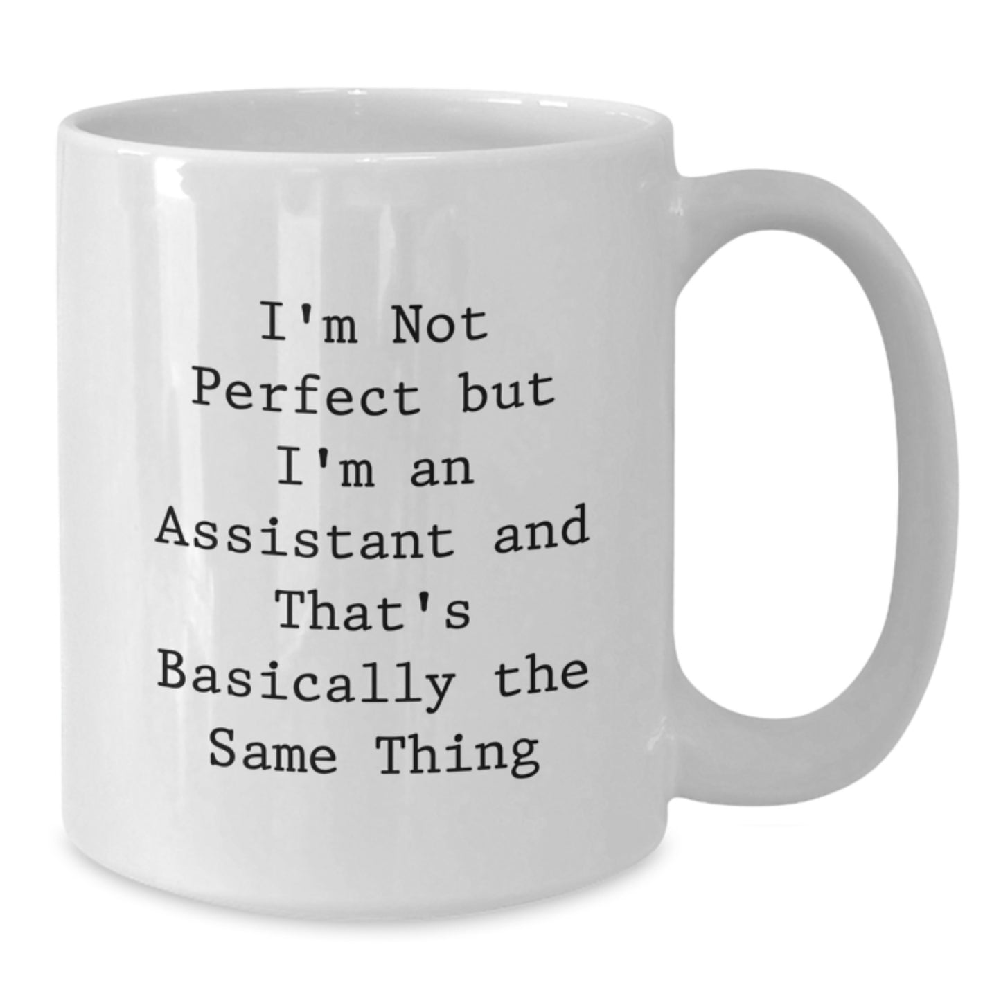 Funny Assistant Gifts for Graduation - 'I'm Not Perfect But I'm An Assistant' White Coffee Mug, Gifts from Friends, Coworkers, or Family - Additional