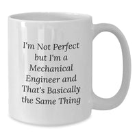 Load image into Gallery viewer, Mechanical Engineer Funny Gift, White Coffee Mug for Friends Christmas Unique Presents from Men, Perfect for 'I'm Not Perfect But I'm A Mechanical Engineer And That's Basically The Same Thing' Lovers - Additional
