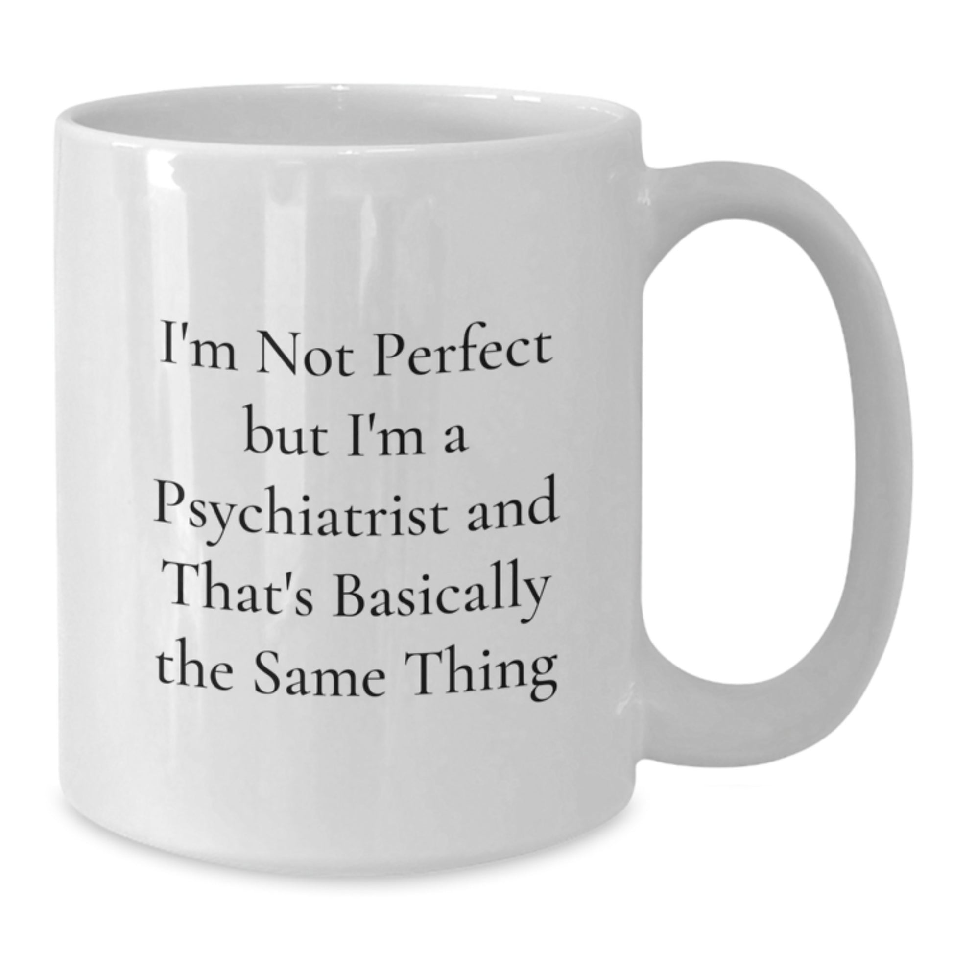 Psychiatrist White Coffee Mug Birthday Gift for a Best Friend Companion - Additional