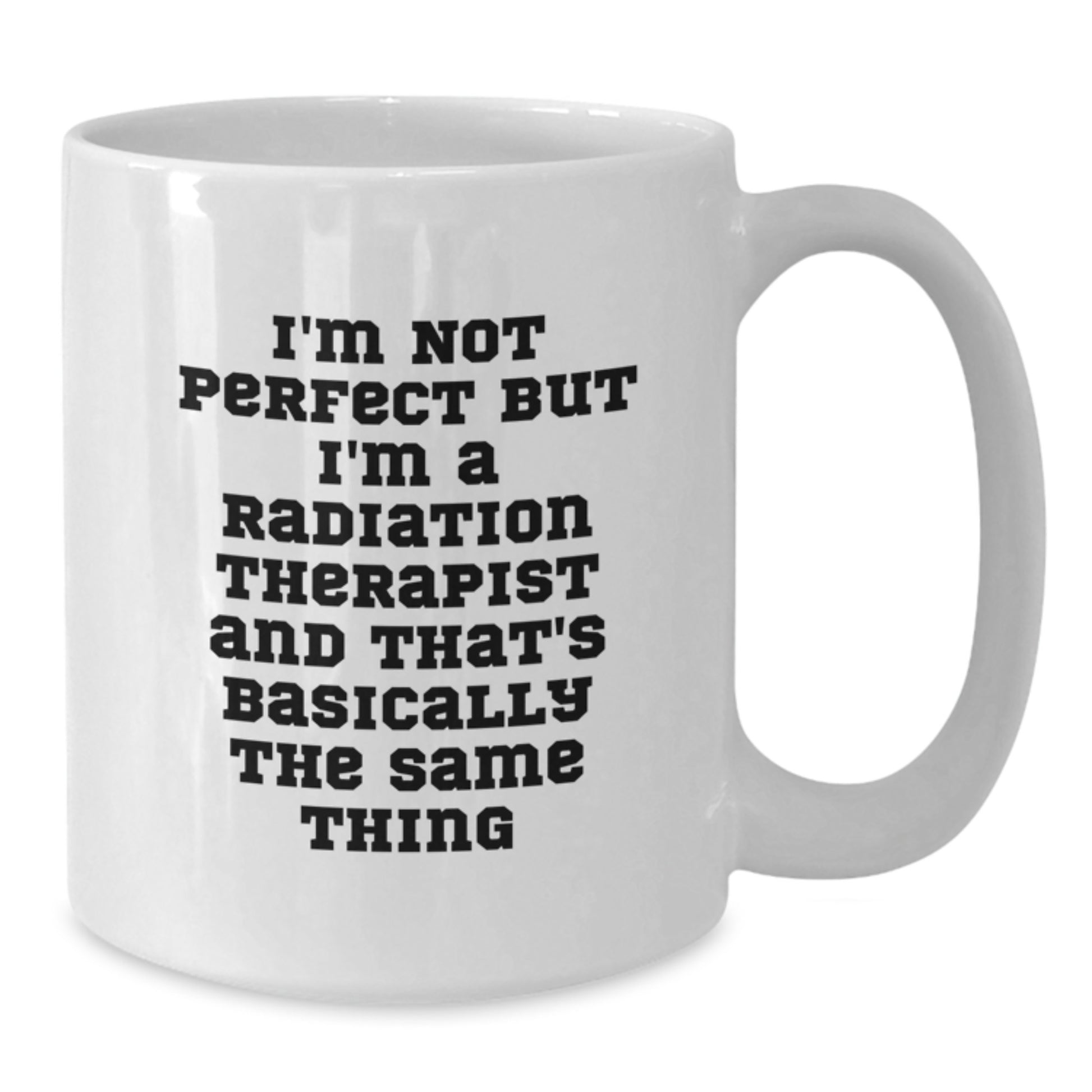 Radiation Therapist Keepsake Ceramic White Mug for Him Birthday Gift - Additional
