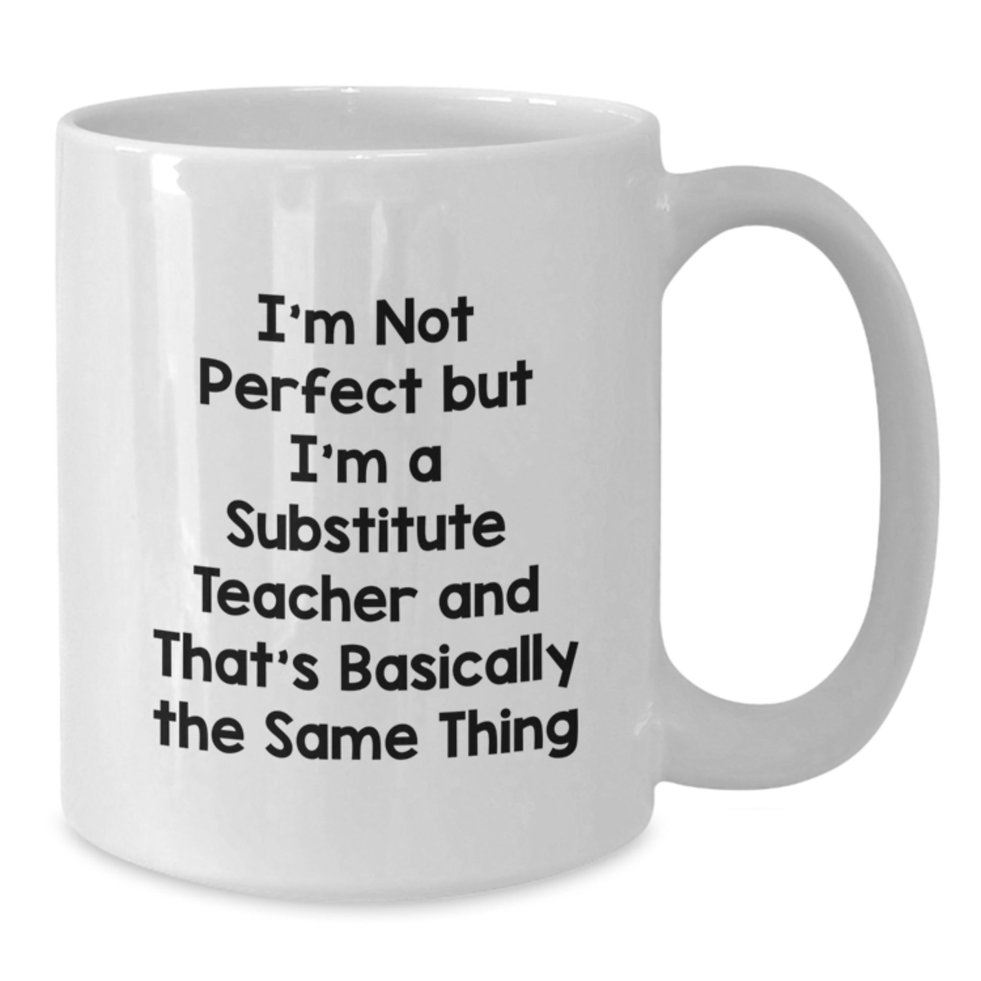 Humorous Substitute Teacher White Coffee Mug for Friends Birthday Gift - Additional