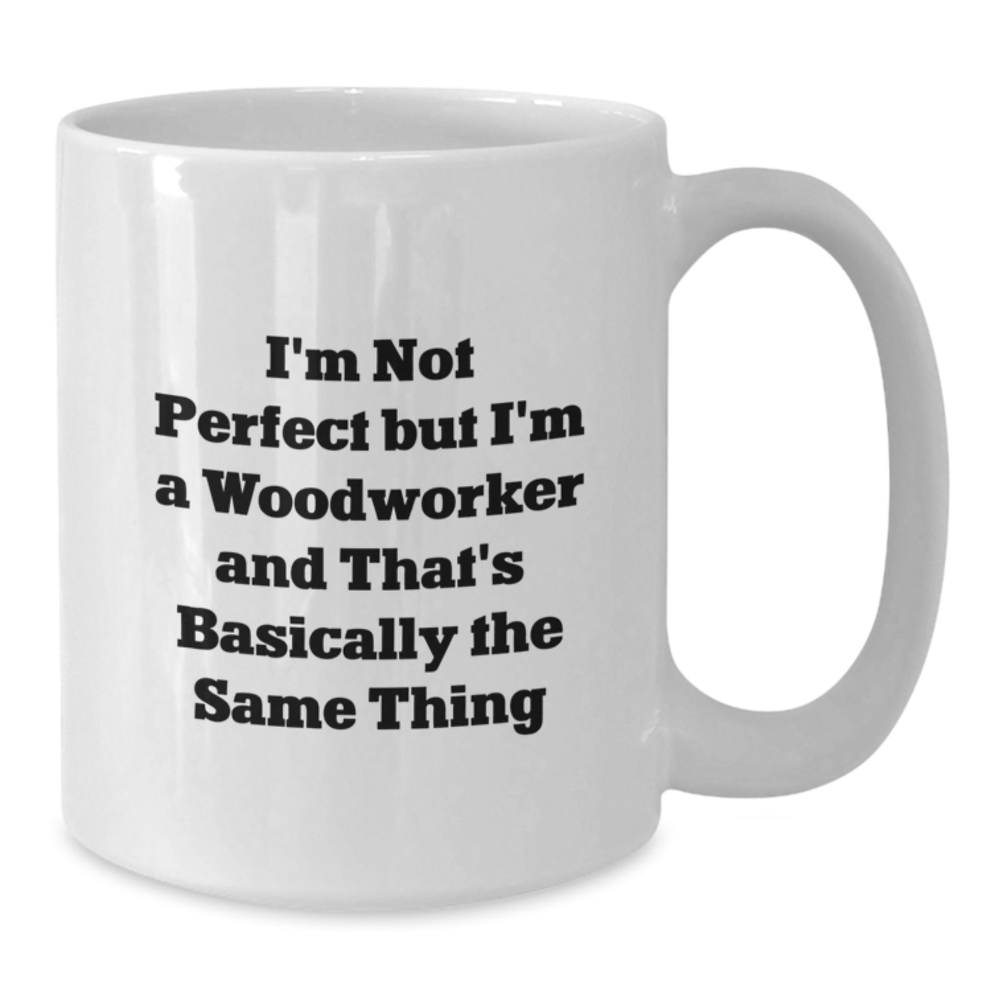 Birthday Gift for Her Woodworker Mug – Not Perfect But I'm Woodworker - Additional