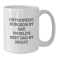 Load image into Gallery viewer, Orthopedic Surgeon Gifts, Funny Quote Coffee Mug, Gifts from Dad to Orthopedic Surgeon, Perfect Birthday Present for Him - Additional
