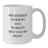 Load image into Gallery viewer, Registered Nurse Humor White Coffee Mugs Gifts from Friends for Birthday, 'Registered Nurse By Day, World's Best Dad By Night.' - Additional
