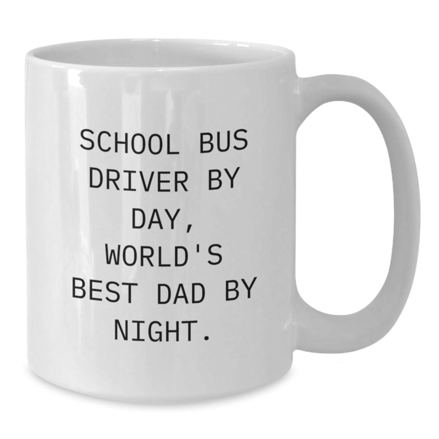 School Bus Driver Gifts, Funny Quote White Coffee Mug, Graduation Unique Gifts from Family, Perfect for School Bus Driver By Day, World's Best Dad By Night. - Additional