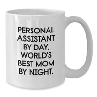 Load image into Gallery viewer, Funny Quote White Coffee Mug Gifts from Mom to Personal Assistant by Day World's Best Mom by Night - Additional
