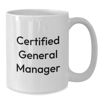 Load image into Gallery viewer, Funny Gifts for General Manager, White Coffee Mug with Inspirational Quote &#39;Certified General Manager&#39;, Perfect Graduation Unique Gifts from Friends or Family - Additional
