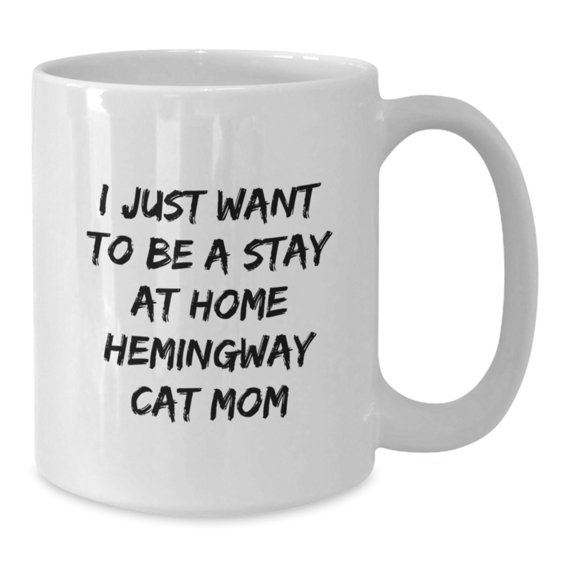 Hemingway Cat Mom Gifts from Women to Women, Funny White Coffee Mug for Graduation, I Just Want To Be A Stay At Home Hemingway Cat Mom - Additional