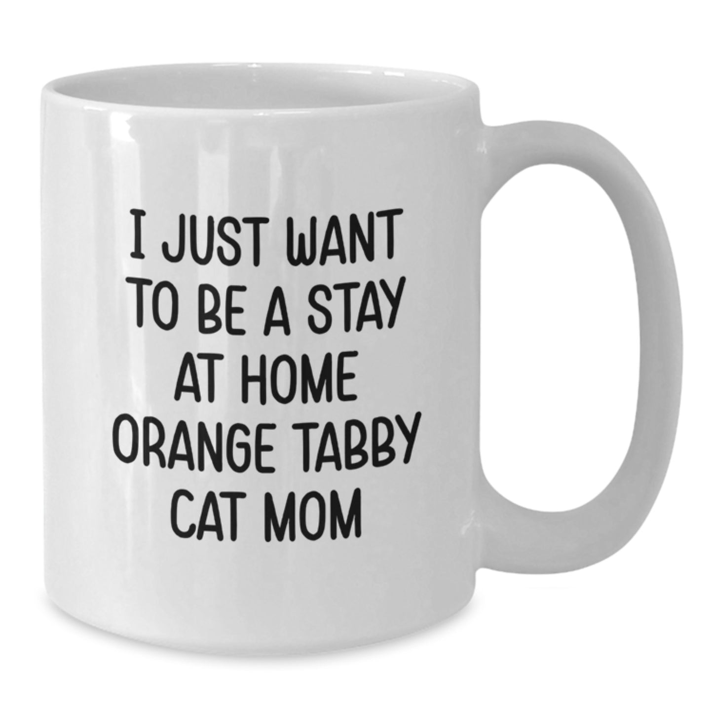 Funny Orange Tabby Cat Mom Gifts from Friends for Orange Tabby Cat Lovers - I Just Want To Be A Stay At Home Orange Tabby Cat Mom White Coffee Mug for Graduation - Additional