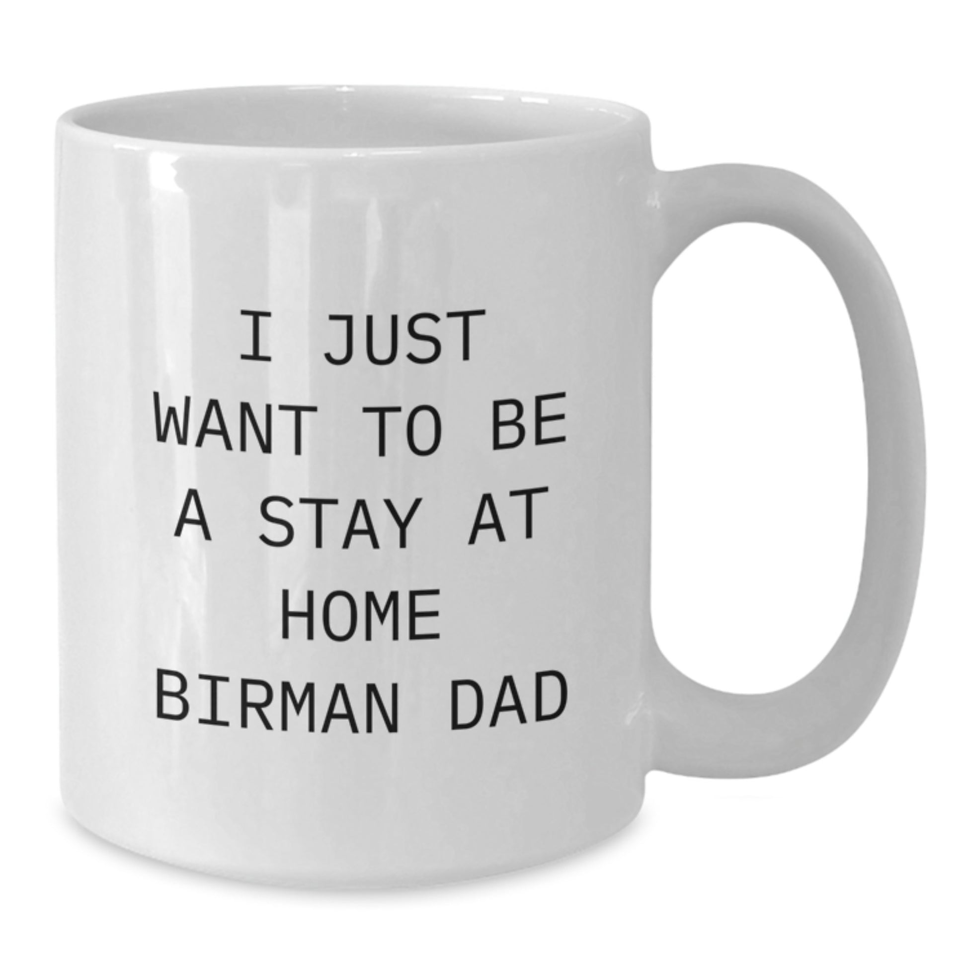 Funny Birman Cat Gifts for Birman Cat Lovers, White Coffee Mug, 'I Just Want To Be A Stay At Home Birman Dad' Quote, Christmas Unique Gifts from Men to Family - Additional