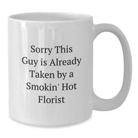 Load image into Gallery viewer, Gifts from Men to Florist Friends Unique Sorry This Guy Is Already Taken White Coffee Mug for Graduation - Additional
