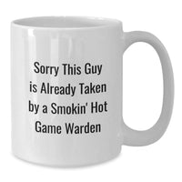 Load image into Gallery viewer, Funny Game Warden Quotes, Gifts from Friends, White Coffee Mug for Graduation Unique Gifts, Sorry This Guy Is Already Taken - Additional

