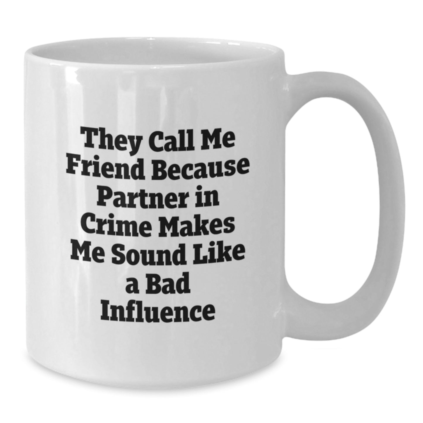 Funny Friend Gifts, They Call Me Friend, White Coffee Mugs for Friend, Birthday Unique Gifts from Men to Friend - Additional