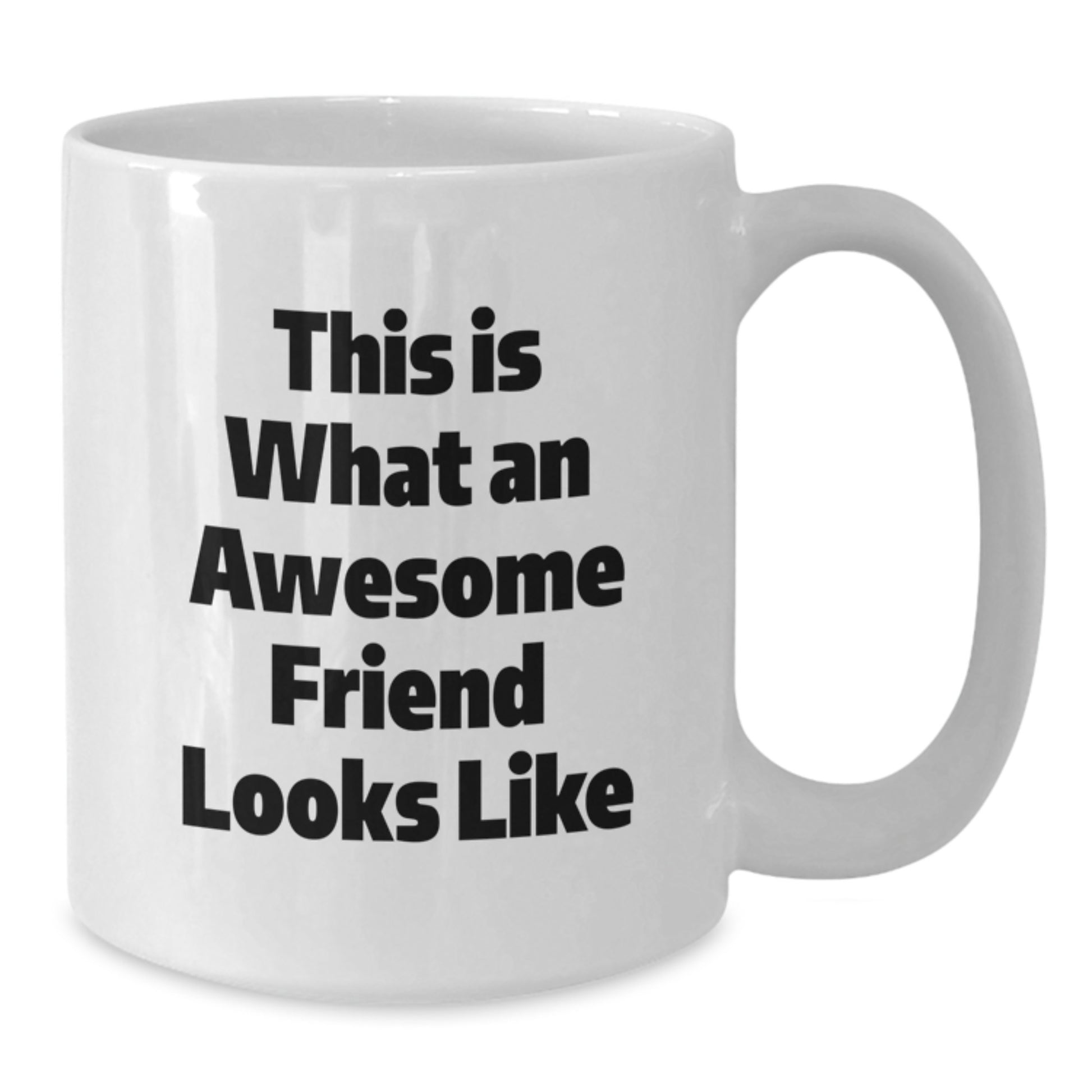 Funny Friend Gifts, White Coffee Mug, This Is What An Awesome Friend Looks Like, Gifts from Friends, Gifts for Friends, Graduation Unique Gifts - Additional