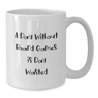 Load image into Gallery viewer, Funny Board Games Gifts for Men, Women, and Friends - &#39;A Day Without Board Games Is Day Wasted&#39; White Coffee Mug for Birthday - Additional
