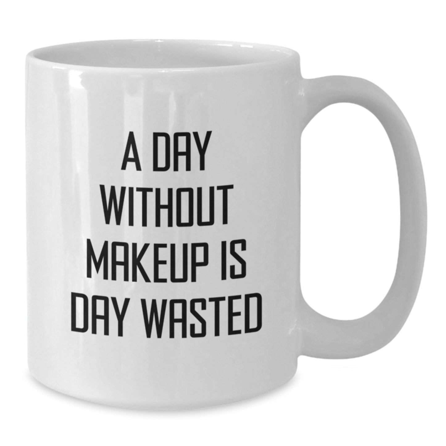 Makeup Lovers' Funny Quote White Coffee Mugs, Gifts from Friends to Makeup Enthusiasts, 'A Day Without Makeup Is Day Wasted', 11oz or 15oz Ceramic Mugs for Birthday, Gifts for Makeup Addicts - Additional