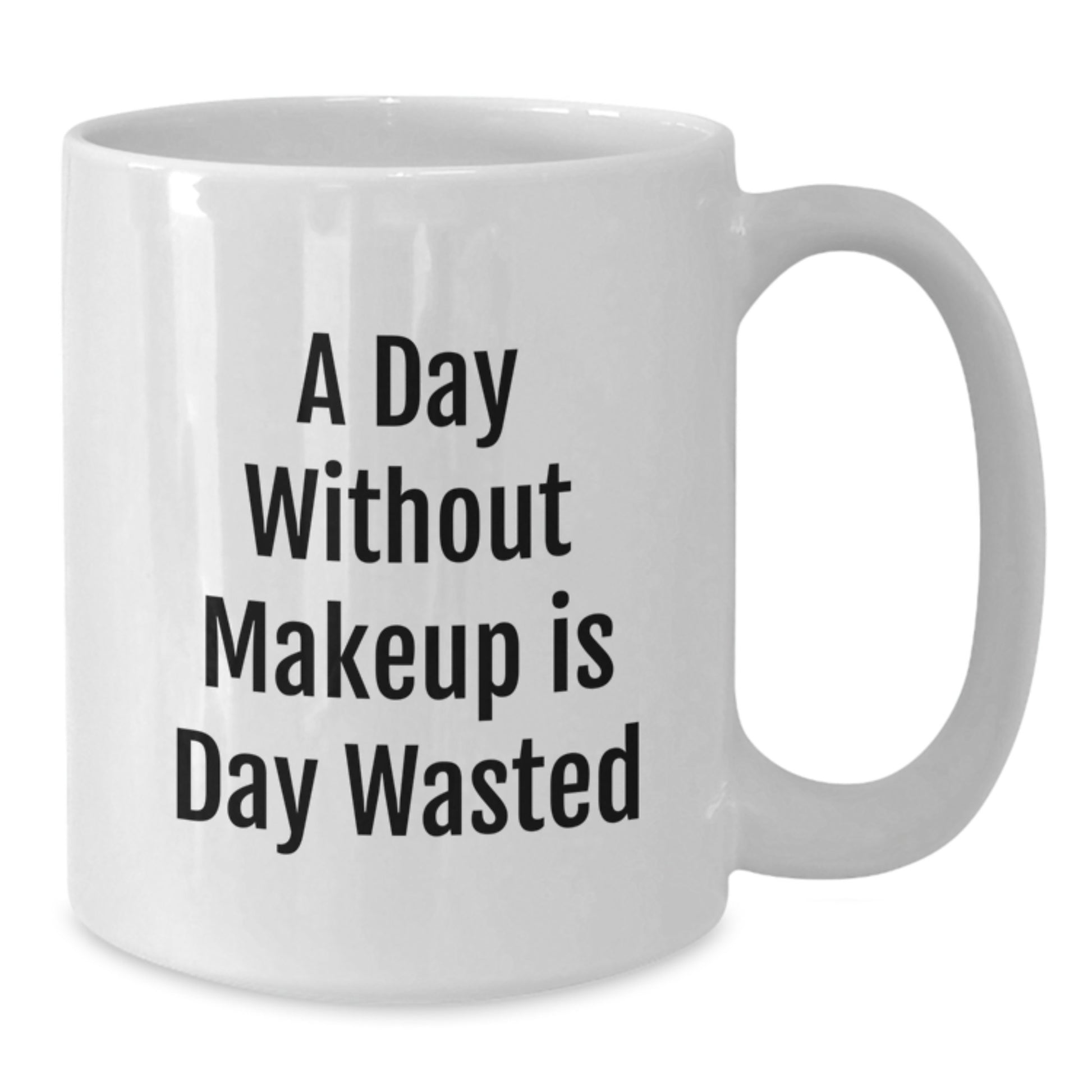 Funny Makeup Lovers Gifts from Friends for Birthday Morning Coffee Mug, A Day Without Makeup Is Day Wasted, Unique White Ceramic Mug for Makeup Enthusiasts, 11oz or 15oz Capacity - Additional