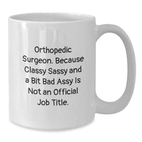 Load image into Gallery viewer, Orthopedic Surgeon Humor White Coffee Mug, Gifts from Friends, Unique Graduation Gifts for Orthopedic Surgeon, Funny Quote, White 11oz or 15oz Ceramic - Additional
