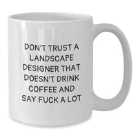 Load image into Gallery viewer, Funny Landscape Designer Gifts for Birthday, White Coffee Mug with &#39;Don&#39;t Trust a Landscape Designer&#39; Quote, Gifts from Friends for Landscape Designer - Additional
