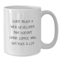 Load image into Gallery viewer, Funny Web Developer Gifts White Coffee Mug, &#39;Don&#39;t Trust A Web Developer That Doesn&#39;t Drink Coffee And Say F--k A Lot&#39; Birthday Unique Gifts from Friends for Men and Women - Additional
