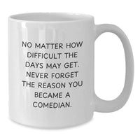 Load image into Gallery viewer, Funny Comedian Gifts from Friends for Birthdays - &#39;No Matter How Difficult&#39; White Coffee Mug, Inspirational Quote, White, 11oz or 15oz - Additional

