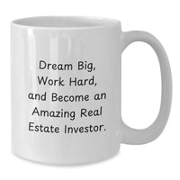 Load image into Gallery viewer, Funny Real Estate Investor Gifts from Family for Christmas Unique Presents White Coffee Mug - &#39;Dream Big Work Hard&#39; - Additional
