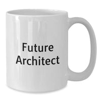 Load image into Gallery viewer, Funny Future Architect Quote Gifts for Men from Friends on Valentine's White Coffee Mug 11oz or 15oz - Additional
