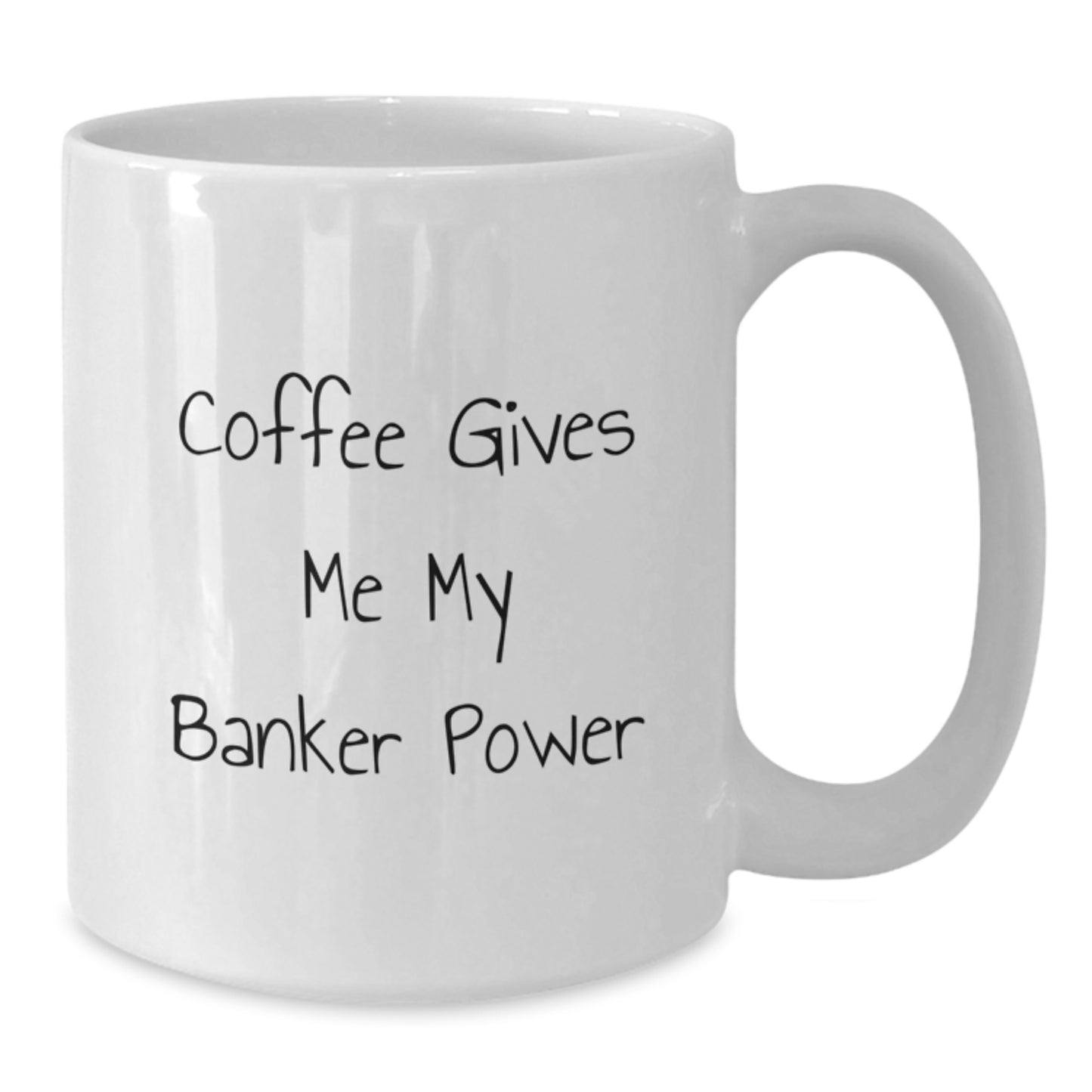 Funny Banker Gifts from Friends for Graduation Unique White Coffee Mugs with 'Coffee Gives Me My Banker Power' - Additional
