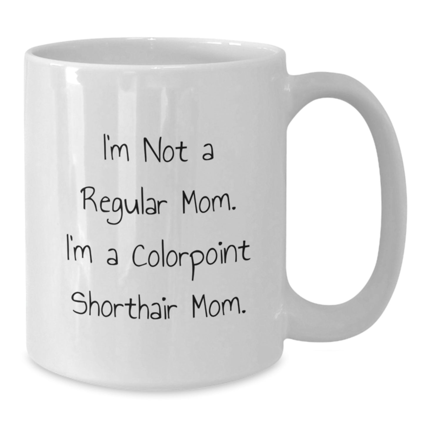 Colorpoint Shorthair Cat Mom Graduation Unique Gifts from Family - Funny Quote White Coffee Mug 15oz - Additional