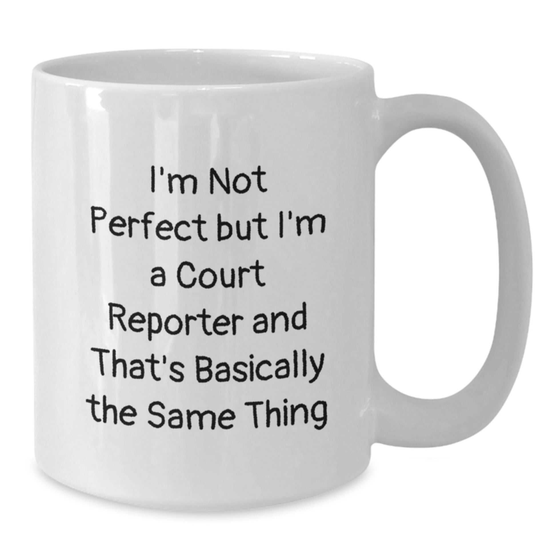 Funny Court Reporter Gifts from Friends, Unique White Coffee Mug, Valentine's Unique Gifts for Court Reporters, 'I'm Not Perfect But I'm A Court Reporter And That's Basically The Same Thing' - Additional
