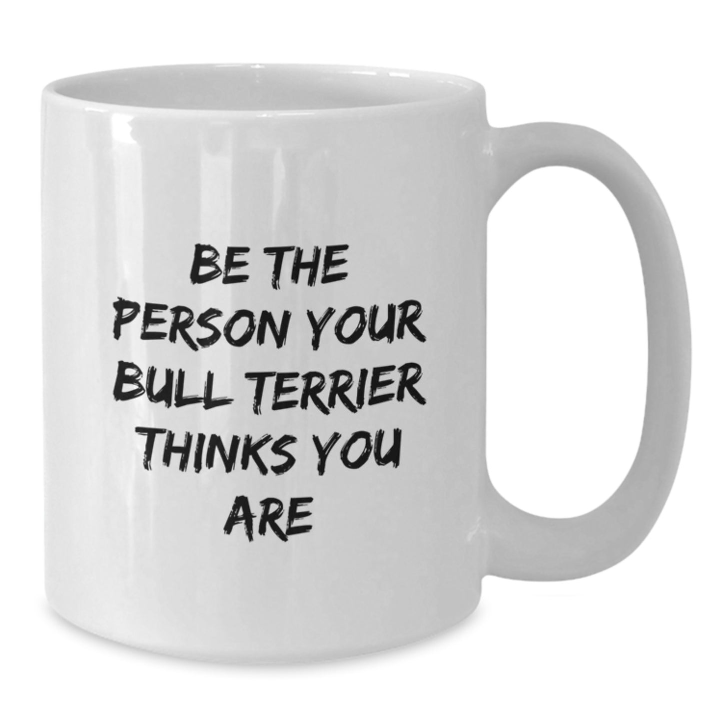 Bull Terrier Dog Lover Gifts from Friends, Funny White Coffee Mug Be The Person Your Bull Terrier Thinks You Are Birthday Unique Gifts - Additional