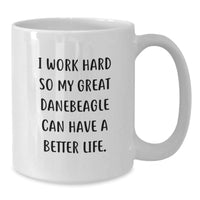 Load image into Gallery viewer, Great Dane Dog Enthusiasts Gifts from Men to Friends for Birthday Unique White Coffee Mug, I Work Hard So My Great Danebeagle Can Have A Better Life. - Additional
