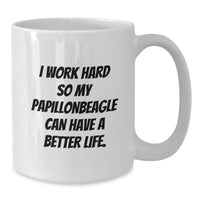 Load image into Gallery viewer, Papillon Dog Lovers Gifts from Family Friends for Birthday Unique White Coffee Mug, &#39;I Work Hard So My Papillonbeagle Can Have A Better Life.&#39; - Additional
