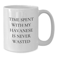 Load image into Gallery viewer, Havanese Dog Lovers Gifts from Family, Funny White Coffee Mugs with Quote 'Time Spent With My Havanese Is Never Wasted', Birthday Unique Gifts for Friends, Coworkers, or Family - Additional
