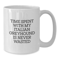 Load image into Gallery viewer, Funny Italian Greyhound Dog Gifts from Family - Time Spent with My Italian Greyhound is Never Wasted, Birthday Unique White Coffee Mug for Italian Greyhound Dog Lovers - Additional
