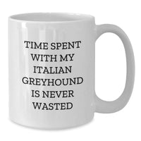 Load image into Gallery viewer, Italian Greyhound Dog Lovers Gift, Funny Quote White Coffee Mug, Birthday Unique Gifts from Family to Friends - Additional
