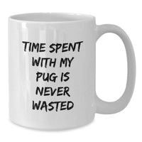 Load image into Gallery viewer, Pug Dog Lovers&#39; Funny Quote White Coffee Mugs, Gifts from Men to Pugs, Unique Birthday Unique Gifts for Pug Dog Enthusiasts, Gifts for Pug Dog Owners - Additional
