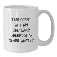 Load image into Gallery viewer, Shetland Sheepdog Lovers, Funny Quotes, Birthday Unique Gifts from Friends, White Coffee Mug for Her, Him, Family, Coworkers - Additional
