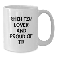 Load image into Gallery viewer, Shih Tzu Dog Lovers&#39; Funny Quote White Coffee Mug Gifts from Friends for Shih Tzu Dog on Birthday, Unique Gifts for Shih Tzu Dog Owners, Shih Tzu Dog Mom, Shih Tzu Dog Dad, Shih Tzu Dog Enthusiasts - Additional
