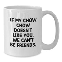 Load image into Gallery viewer, Chow Chow Dog Lovers Funny Quote Gifts from Friends for Birthday Unique White Coffee Mugs - Additional
