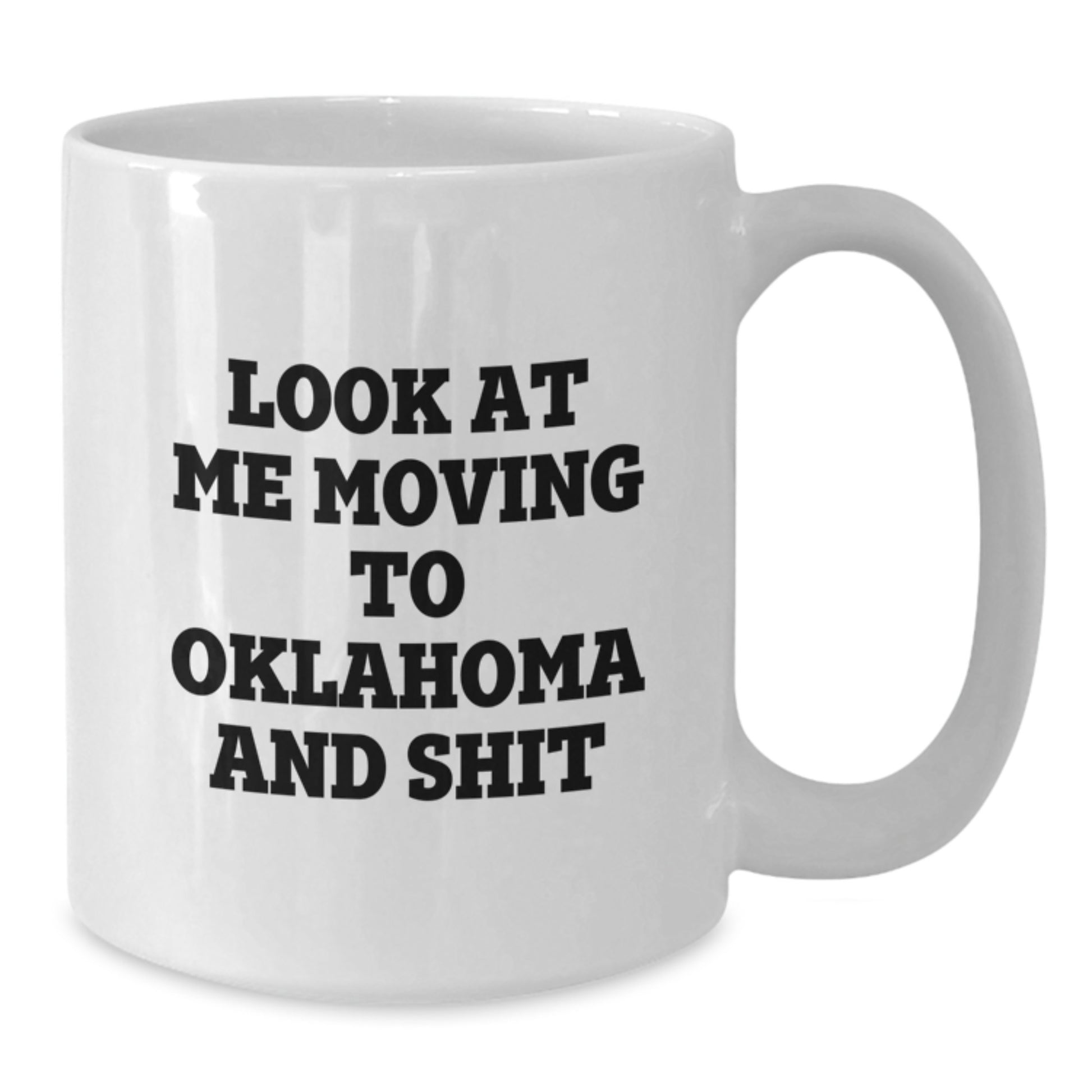Humorous Oklahoma Funny Quote White Coffee Mug Gifts for Men from Friends, Birthday Unique Gifts for Women from Family in the Sooner State, White Ceramic Mug - Additional