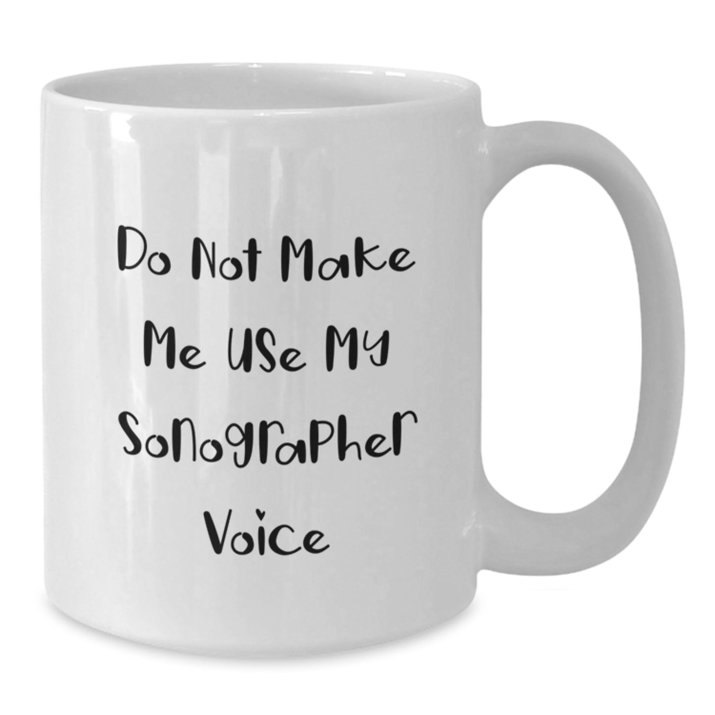 Funny Sonographer Gifts from Mom for Graduation, White Coffee Mug, 'Do Not Make Me Use My Sonographer Voice' - Additional