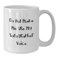 Load image into Gallery viewer, Funny Sonographer Gifts from Mom for Graduation, White Coffee Mug, 'Do Not Make Me Use My Sonographer Voice' - Additional
